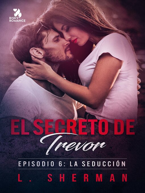 Title details for El secreto de Trevor, Episodio 6 by L. Sherman - Available